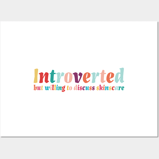 Introverted but willing to discuss skinscare Funny sayings Wall Art by star trek fanart and more